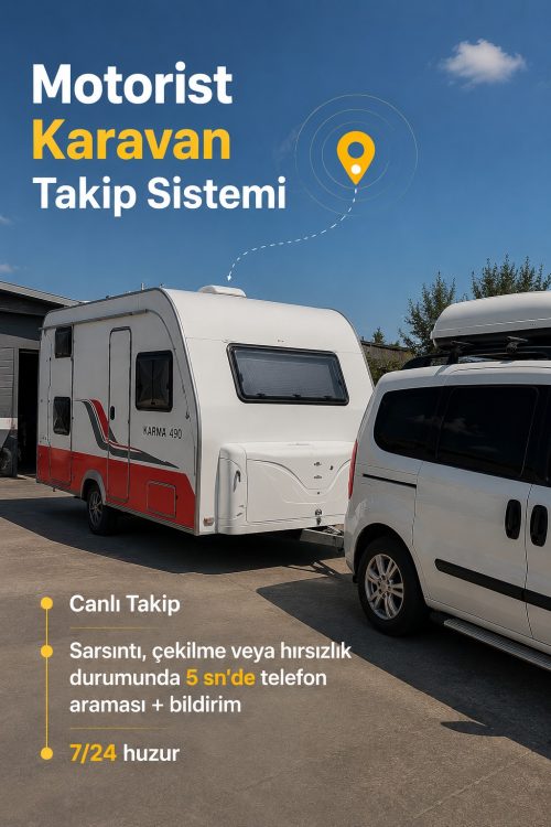 Motorist Karavan Takip Sistemi ile canlı konum takibi ve hırsızlık uyarısı